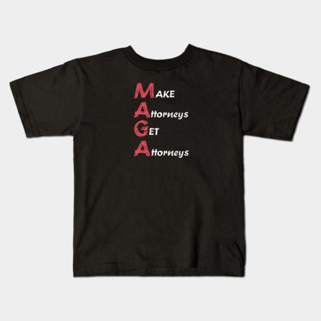 MAGA - Make Attorneys Get Attorneys Kids T-Shirt by colorfull_wheel